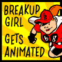 Breakup Girl Gets Animated!